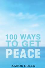 100 Ways to Get Peace af Ashok Gulla