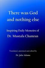 There was God and nothing else af Mustafa Chamran
