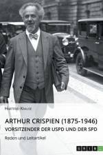 Arthur Crispien (1875-1946), Vorsitzender der USPD und der SPD. Reden und Leitartikel af Hartfrid Krause
