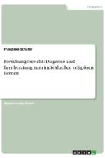Forschungsbericht: Diagnose und Lernberatung zum individuellen religiösen Lernen af Franziska Schäfer