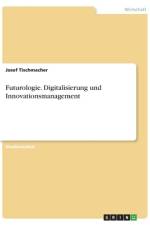 Futurologie. Digitalisierung und Innovationsmanagement af Josef Tischmacher