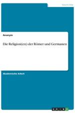 Die Religion(en) der Römer und Germanen af Frieda von Meding