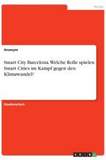 Smart City Barcelona. Welche Rolle spielen Smart Cities im Kampf gegen den Klimawandel? af Frieda von Meding