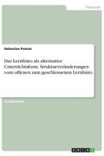 Das Lernbüro als alternative Unterrichtsform. Strukturveränderungen vom offenen zum geschlossenen Lernbüro af Sebastian Putzier