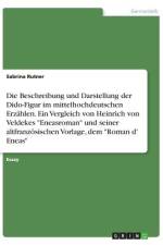Die Beschreibung und Darstellung der Dido-Figur im mittelhochdeutschen Erzählen. Ein Vergleich von Heinrich von Veldekes 