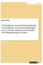 Nachträglicher Investitionsabzugsbetrag zum Ausgleich von Gewinnerhöhungen nach § 7g EStG. Analyse, Auswirkungen und Fallgestaltung der Urteile af Mesut Ortac