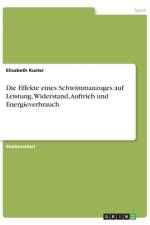 Die Effekte eines Schwimmanzuges auf Leistung, Widerstand, Auftrieb und Energieverbrauch af Elisabeth Kuster