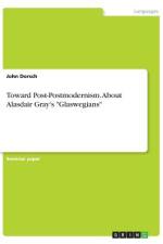 Toward Post-Postmodernism. About Alasdair Gray's 