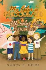 My Color is Chocolate Mi Color es Chocolate af Nancy E Uribe