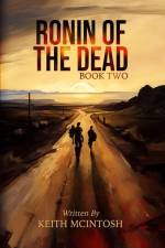 Ronin of the Dead af Keith McIntosh