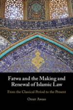Fatwa and the Making and Renewal of Islamic Law af Omer Awass