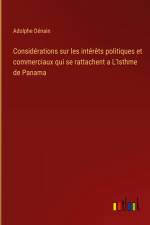 Considérations sur les intérêts politiques et commerciaux qui se rattachent a L'Isthme de Panama af Adolphe Dénain