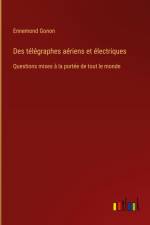 Des télégraphes aériens et électriques af Ennemond Gonon