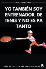 yo también soy entrenador de tenis y no es pa tanto af José María Illán Fernández