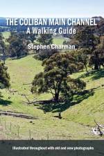 The Coliban Main Channel A Walking Guide af Stephen Charman