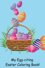 My Egg-citing Easter Coloring Book! af Susan J Farese