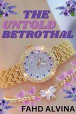 The Untold Betrothal af Fahd Alvina