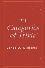 10 Categories of Trivia af Lance D. Williams