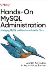 Hands-On MySQL Administration af Arunjith Aravindan