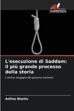 Esecuzione di Saddam: Il processo più grande della storia af Asfina Bhatia