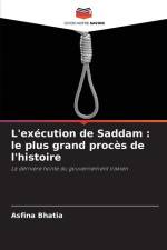 Exécution de Saddam : Le plus grand procès de l'histoire af Asfina Bhatia