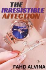 The Irresistible Affection af Fahd Alvina