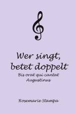 Wer singt, betet doppelt af Rosemarie Stampa