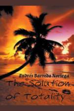 The Solution of Totality af Andrés Barreda Noriega