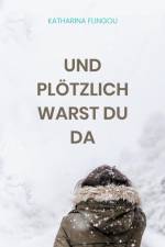 Und plötzlich warst du da af Katharina Flingou