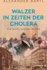 Walzer in Zeiten der Cholera. Eine Seuche verändert die Welt af Alexander Bartl