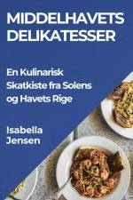 Middelhavets Delikatesser af Isabella Jensen