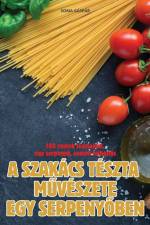 A SZAKÁCS TÉSZTA M¿VÉSZETE EGY SERPENY¿BEN af Soma Gáspár