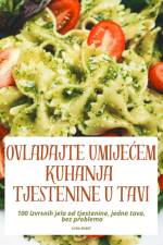 OVLADAJTE UMIJE¿EM KUHANJA TJESTENINE U TAVI af Lora Babi¿