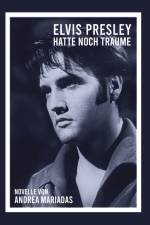 Elvis Presley hatte noch Träume af Andrea Mariadas
