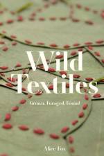 Wild Textiles af Alice Fox