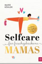 Selfcare für frischgebackene Mamas af Maike Köhler
