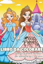 Little Princess - LIBRO DA COLORARE - disegni grandi e semplici per le bambine af Astrid Tate