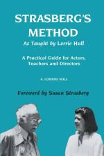 Strasberg's Method As Taught by Lorrie Hull af S. Loraine Hull