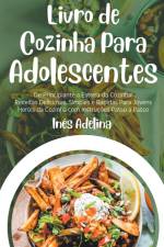 Livro de Cozinha Para Adolescentes af Inês Adelina