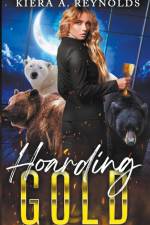 Hoarding Gold af Kiera A. Reynolds