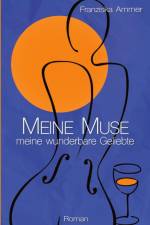 Meine Muse, meine wunderbare Geliebte af Franziska Ammer
