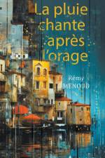 La pluie chante après l'orage af Rémy Menoud