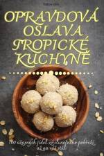 OPRAVDOVÁ OSLAVA TROPICKÉ KUCHYN¿ af ¿Imon Zíka