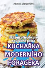 KUCHA¿KA MODERNÍHO FORAGERA af Barbora Neumanová