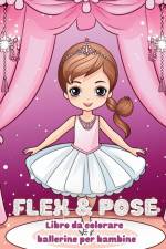 Flex and Pose - Libro da colorare ballerine per bambine af Astrid Tate
