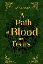 A Path of Blood and Tears af Anna Nigra