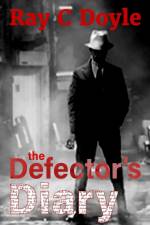 The Defector's Diary af Ray C Doyle