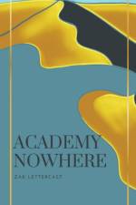 Academy Nowhere af Zak Lettercast