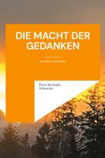 Die Macht der Gedanken af Petra Michaela Schneider