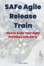 SAFe Agile Release Train af Mark Heller